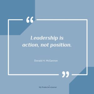 Leadership is action, not position.