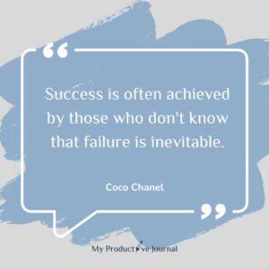 Success is often achieved by those who don't know that failure is inevitable.