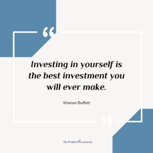 Investing in yourself is the best investment you will ever make.