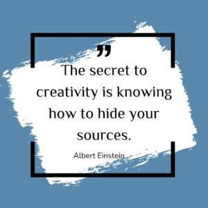 The secret to creativity is knowing how to hide your sources.