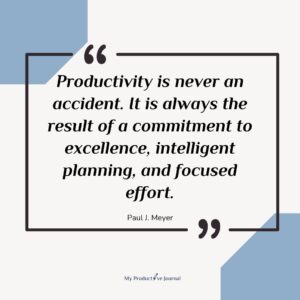 Productivity is never an accident. It is always the result of a commitment to excellence, intelligent planning, and focused effort.