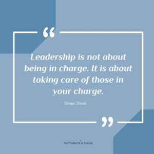 Leadership is not about being in charge. It is about taking care of those in your charge.