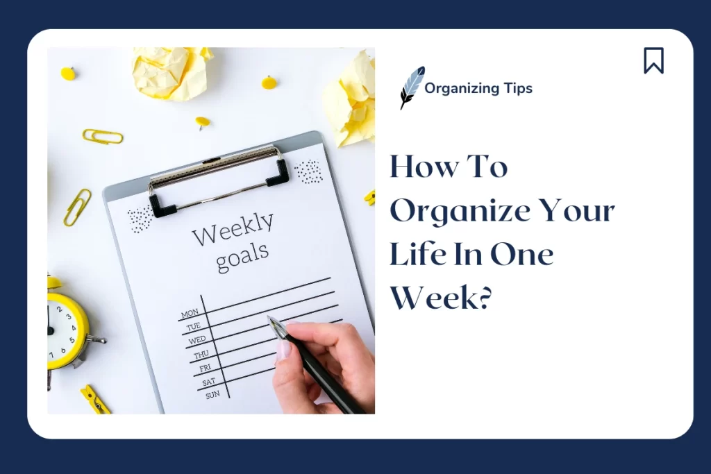 how to organize your life in one week